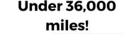 Vehicle Under 36,000 miles